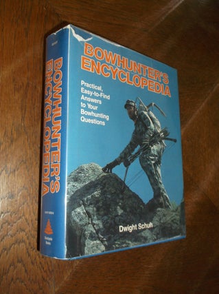 Item #10010 Bowhunter's Encyclopedia. Dwight Schuh