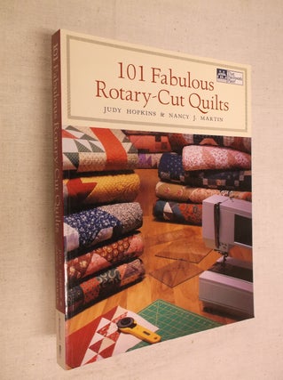 Item #10046 101 Fabulous Rotary-Cut Quilts. Judy D. Hopkins, Nancy J. Martin