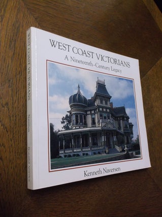 Item #10061 West Coast Victorians: A Nineteenth-Century Legacy. Kenneth Naversen
