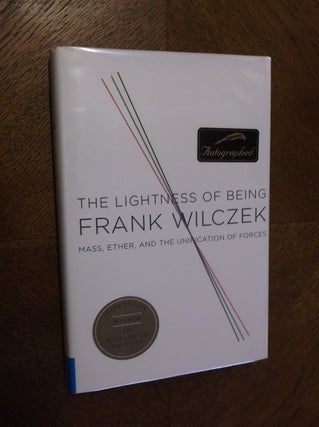 Item #10071 The Lightness of Being: Mass, Ether, and the Unification of Forces. Frank Wilczek