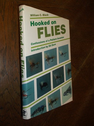 Item #10091 Hooked on Flies: Confessions of a Pattern Inventor. William C. Black