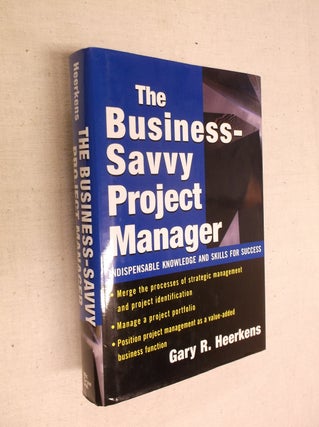Item #10229 The Business Savvy Project Manager: Indispensable Knowledge and Skills for Success....