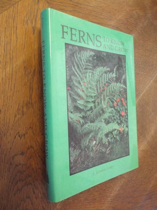 Item #10391 Ferns to Know and Grow. F. Gordon Foster
