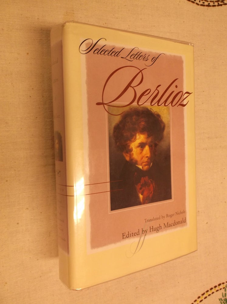 Item #10401 Selected Letters of Berlioz. Hector Berlioz, Hector MacDonald.