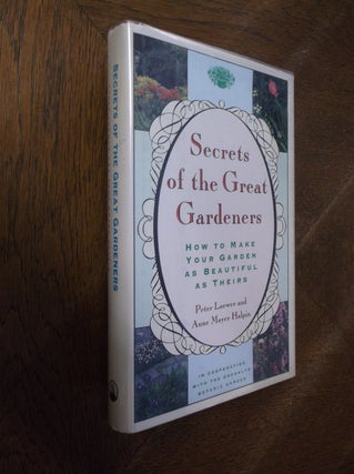 Item #10437 Secrets of the Great Gardeners: How to Make Your Garden as Beautiful as Theirs....