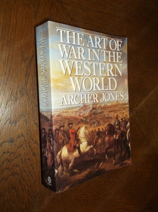 Item #10556 Art of War in the Western World. Archer Jones