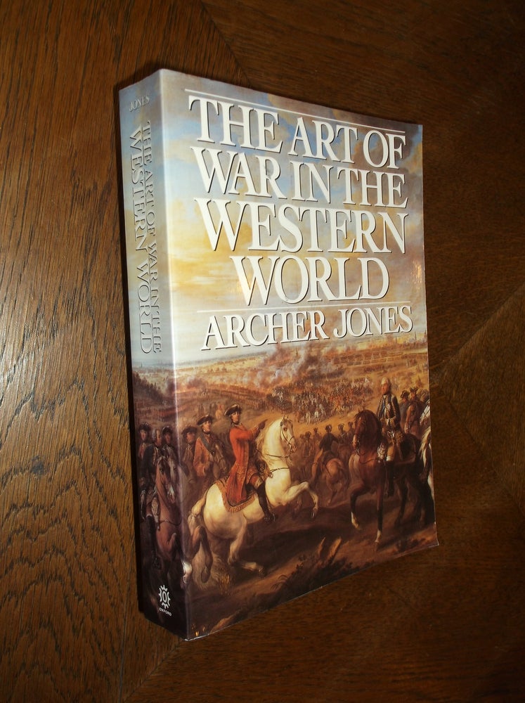 Item #10556 Art of War in the Western World. Archer Jones.