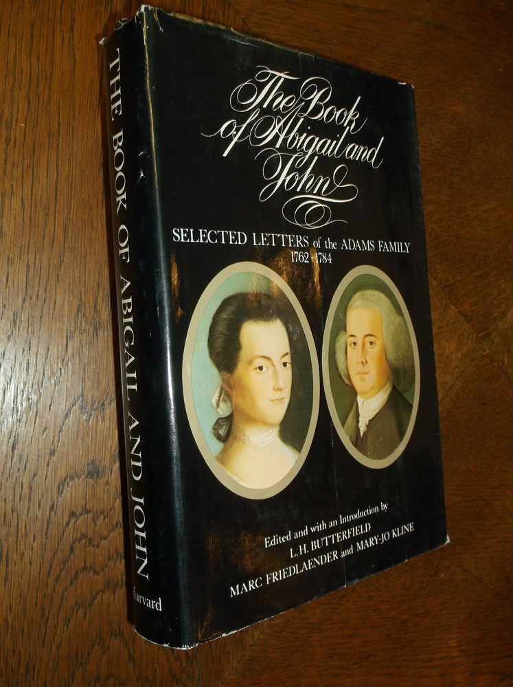 Item #10590 The Book of Abigail and John: Selected Letters of the Adams Family 1762-1784. John Adams, Abigail Adams, L. H. Butterfield.