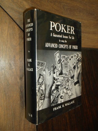 Item #10591 Poker: A Guaranteed Income for Life by Using the Advanced Concepts of Poker. Frank R....
