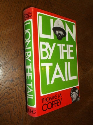Item #10645 Lion by the Tail: The Story of the Italian-Ethiopian War. Thomas M. Coffey