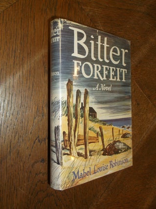 Item #10850 Bitter Forfeit. Mabel Louise Robinson