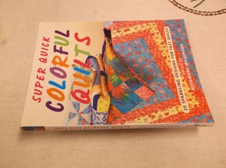 Item #10880 Super Quick Colorful Quilts: 20 Sparkling Designs for Fast Quilts. Rosemary Wilkinson
