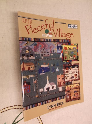 Item #10882 Our Pieceful Village. Lynn Rice