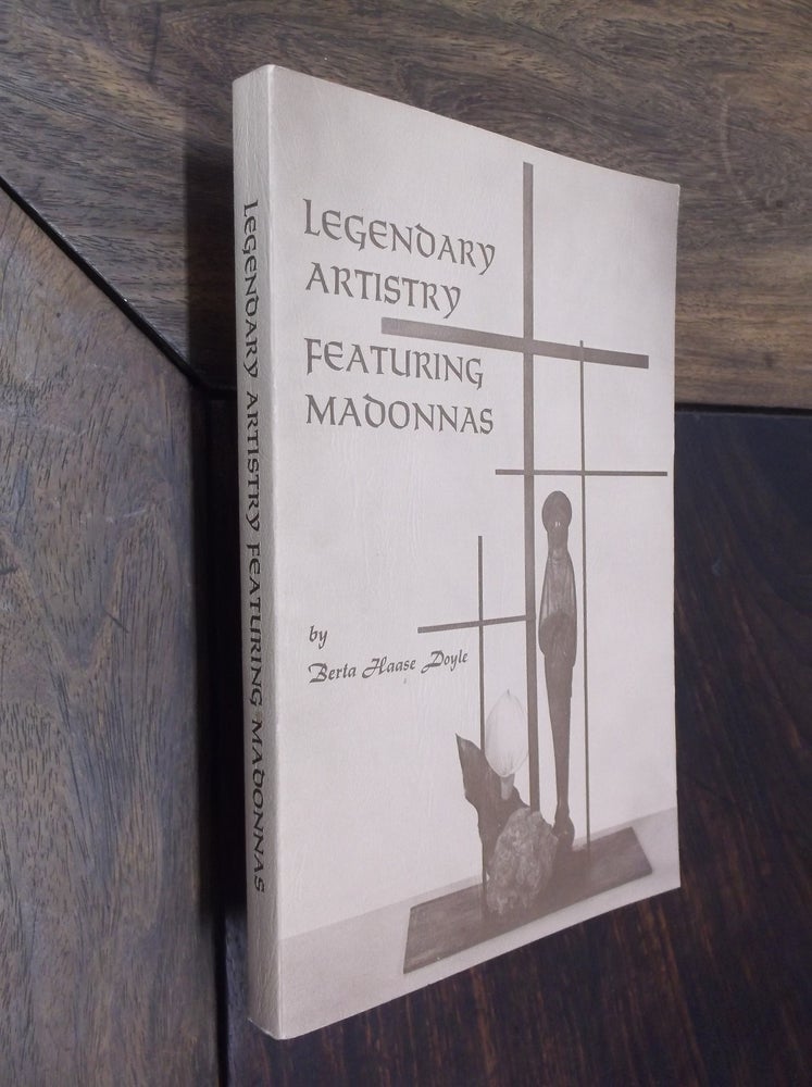 Item #10917 Legendary Artistry Featuring Madonnas. Berta Haase Doyle.