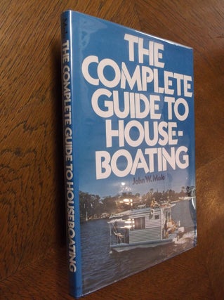 Item #11205 The Complete Guide to Houseboating. John W. Malo