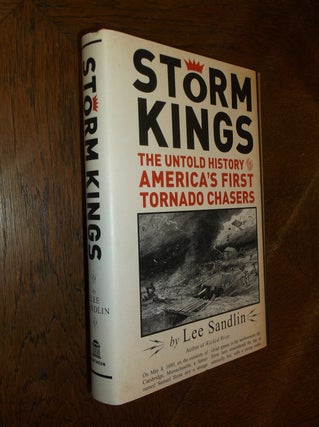 Item #11406 Storm Kings: The Untold History of America's First Tornado Chasers. Lee Sandlin