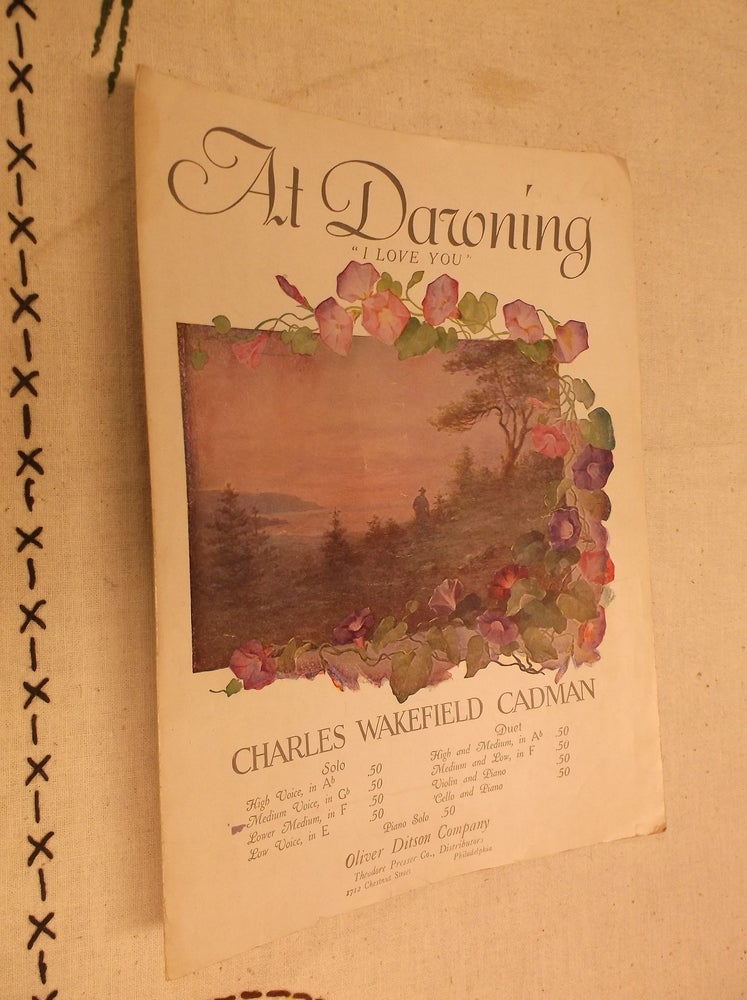 Item #11490 At Dawning "I Love You" (Sheet Music) (Medium Voice Solo in Gb). Charles Wakefield Cadman.