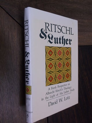 Item #11557 Ritschl & Luther: A Fresh Perspective on Albrecht Ritschl's Theology in the Light of...