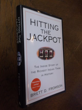 Item #11718 Hitting the Jackpot: The Inside Story of the Richest Indian Tribe in History. Brett...