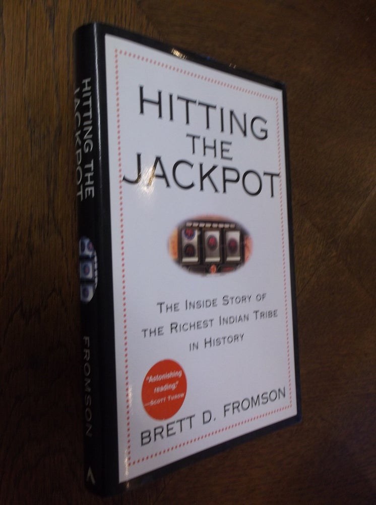 Item #11718 Hitting the Jackpot: The Inside Story of the Richest Indian Tribe in History. Brett D. Fromson.
