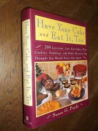 Item #11848 Have Your Cake and Eat It, Too. Susan G. Purdy
