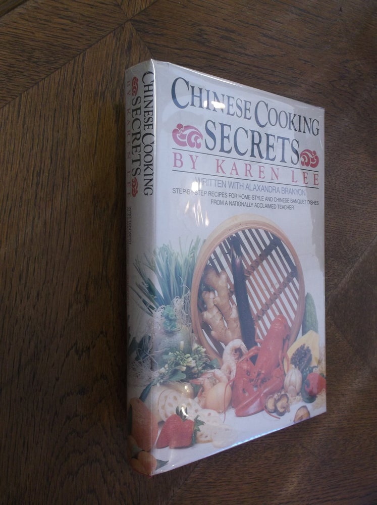 Item #11853 Chinese Cooking Secrets. Karen Lee, Alaxandra Branyon.
