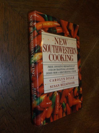 Item #11857 New Southwestern Cooking. Carolyn Dille, Susan Belsinger