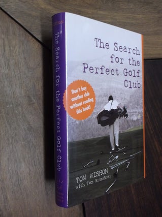 Item #11916 The Search for the Perfect Golf club. Tom Wishon