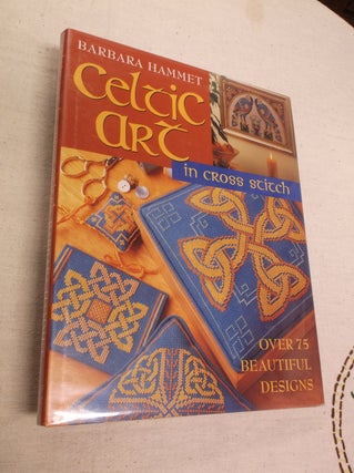 Item #11919 Celtic Art in Cross Stitch. Barbara Hammet