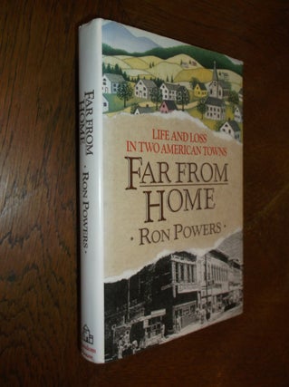 Item #11946 Far From Home: Life and Loss in Two American Towns. Ron Powers
