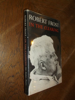 Item #12349 In the Clearing. Robert Frost