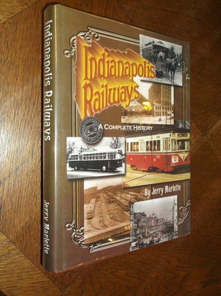 Item #12381 Indianapolis Railways: A Complete History of the Company and its Predecessors From...