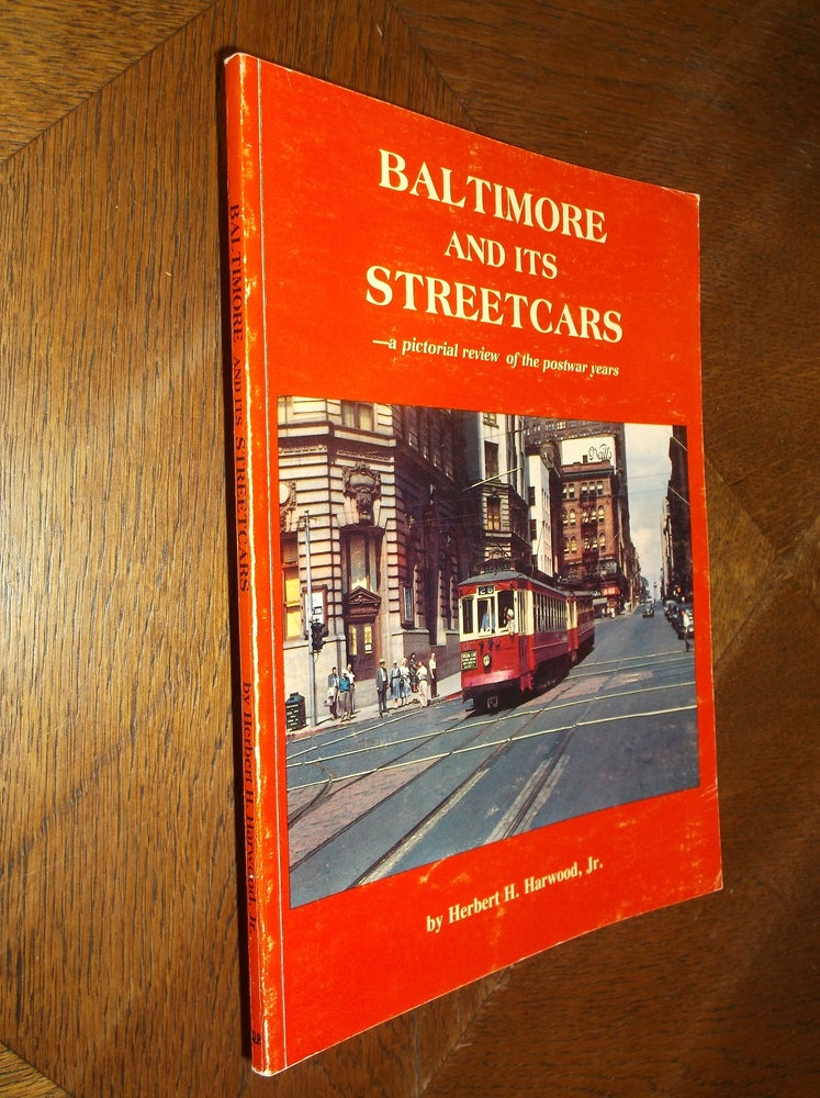 Item #12393 Baltimore and its Streetcars. Herbert H. Harwood.