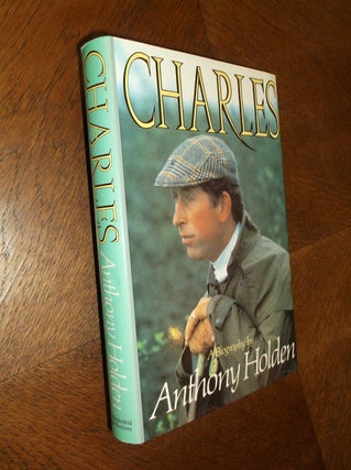 Item #12560 Charles: A Biography. Anthony Holden