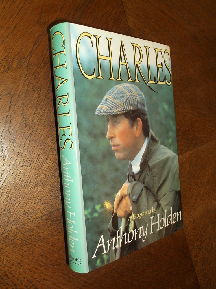 Item #12560 Charles: A Biography. Anthony Holden.
