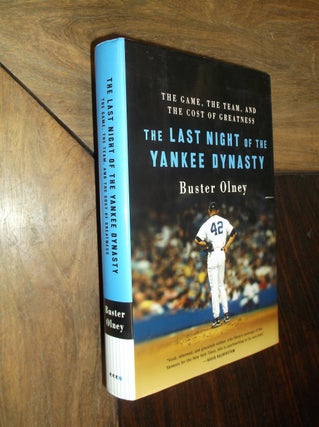 Item #12744 The Last Night of the Yankee Dynasty: The Game, the Team, and the Cost of Greatness....