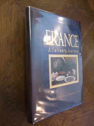 Item #13003 France: A Culinary Journey - Classic Recipes from the Regions of France. Alexandra...