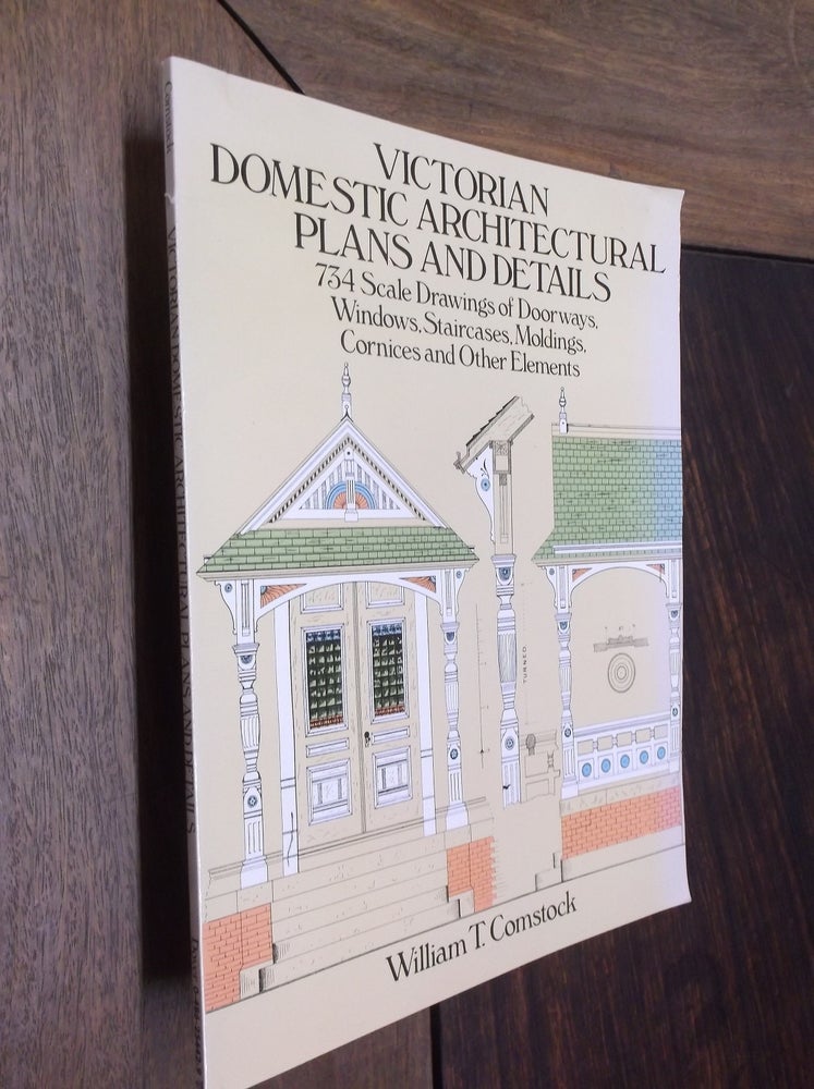 Item #13027 Victorian Domestic Architectural Plans and Details. William T. Comstock.