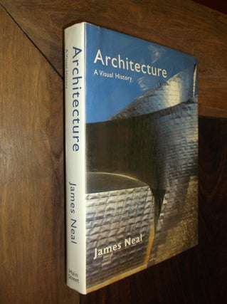 Item #13150 Architecture: A Visual History. James Neal