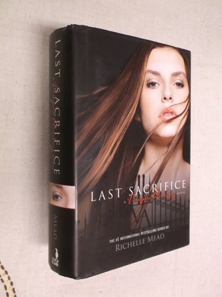 Item #13243 Last Sacrifice (Vampire Academy, Book 6). Richelle Mead