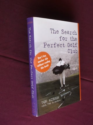 Item #13344 The Search for the Perfect Golf club. Tom Wishon