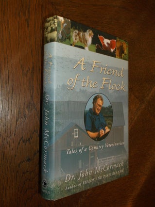 Item #13351 A Friend of the Flock: Tales of a Country Veterinarian. John McCormack