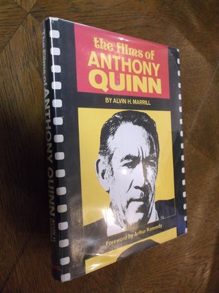 Item #13364 The Films of Anthony Quinn. Alvin H. Marrill