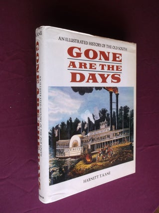 Item #13792 Gone Are the Days: An Illustrated History of the Old South. Harnett T. Kane