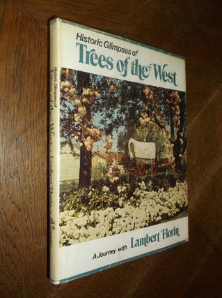 Item #13804 Historic Glimpses of Trees of the West: A Journey with Lambert Florin. Lambert Florin