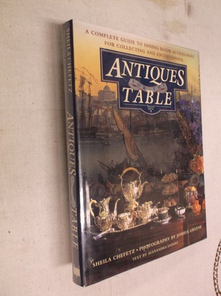 Item #13807 Antiques for the Table: A Complete Guide to Dining Room Accessories for Collecting...