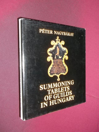 Item #13812 Summoning Tablets of Guilds in Hungary. Peter Nagybakay