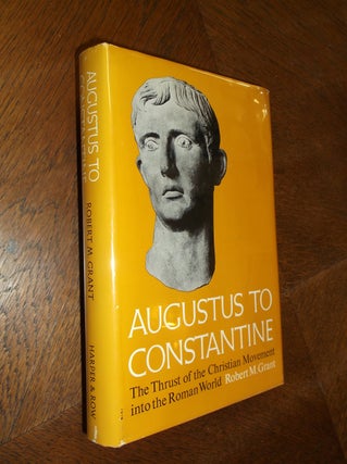 Item #13827 Augustus to Constantine: The Thrust of the Christian Movement into the Roman World....
