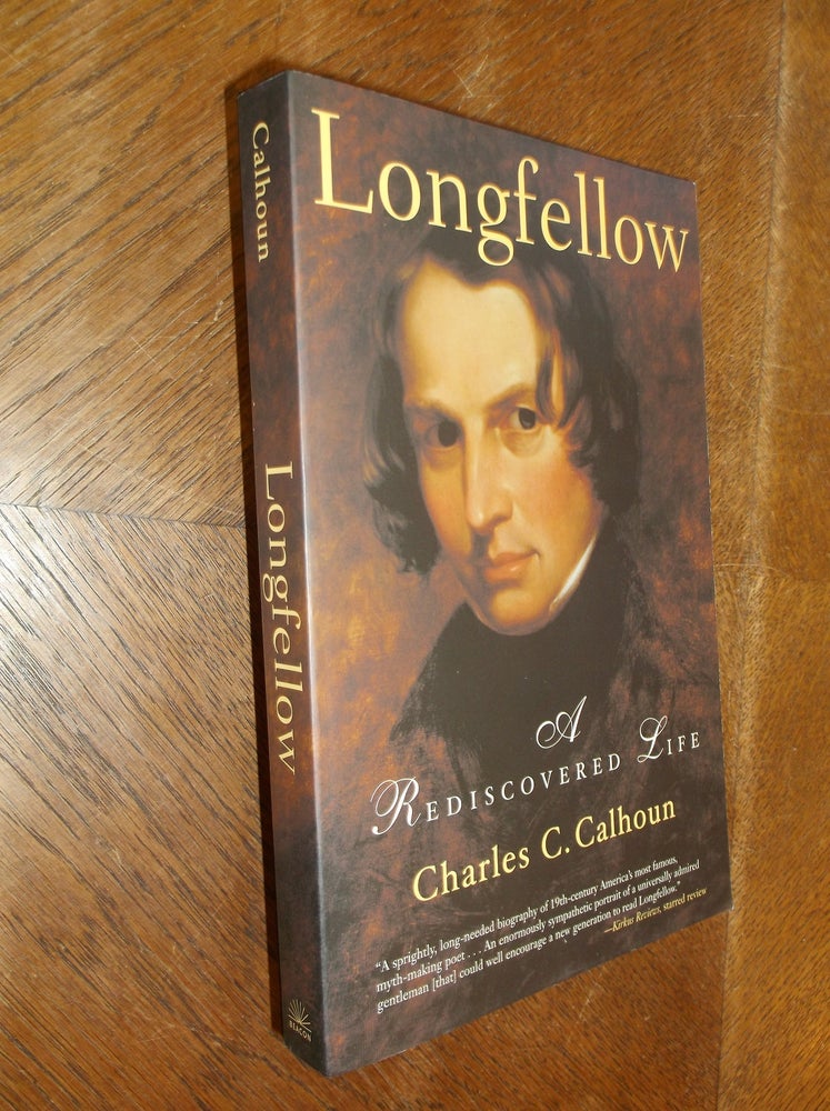 Item #14062 Lonfellow: A Rediscovered Life. Charles C. Calhoun.