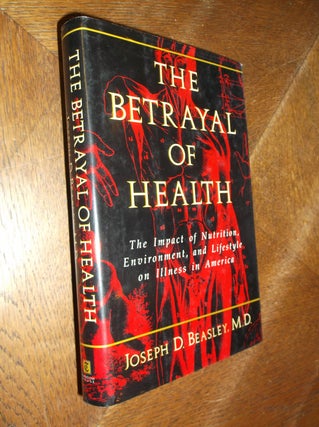 Item #14070 The Betrayal of Health. Joseph Beasley